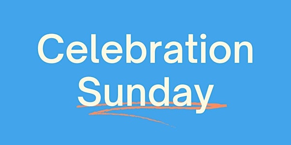 30 January - Celebration Sunday!