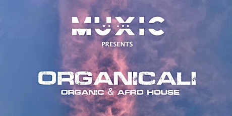 We Are Muxic Presents "OrgåniCali"
