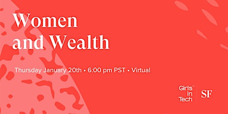 Girls in Tech SF Presents: Women and Wealth Seminar tickets