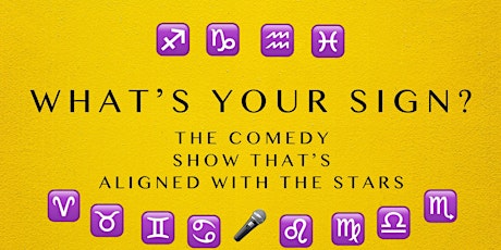 IN PERSON | What's Your Sign? The Comedy Show That's Aligned with The Stars tickets