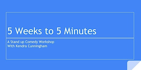 5 Weeks to 5 Minutes  - stand up comedy workshop tickets