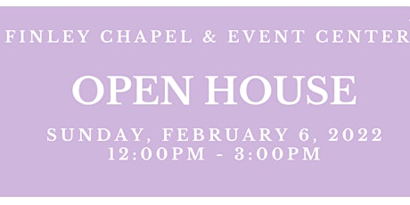 Finley Chapel & Event Center - OPEN HOUSE tickets