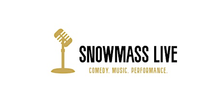 SNOWMASS LIVE LOCALS COMEDY SHOWCASE  featuring Michael Robinson & friends tickets