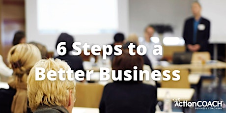 6 Steps to a Better Business tickets