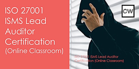 ISO 27001 ISMS Lead Auditor Certification ( Online Classroom) tickets
