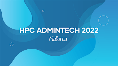 HPC ADMINTECH 2O22 · Mallorca Tickets