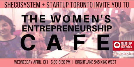 The Women's Entrepreneurship Cafe presented by StartupTO + Shecosystem primary image