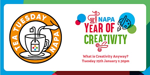NAPA  Tea Tuesday – What is Creativity Anyway?