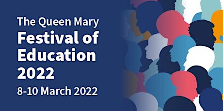 Queen Mary Festival of Education 2022 tickets