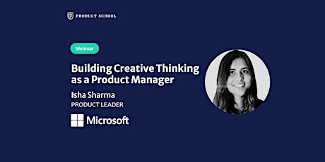 Webinar: Building Creative Thinking as a PM by Microsoft Product Leader tickets
