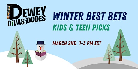 Kids and Teen Picks: The Dewey Divas and Dudes' Winter 2022 Best Bets