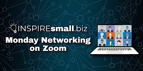 INSPIREsmall.biz Monday Networking on Zoom
