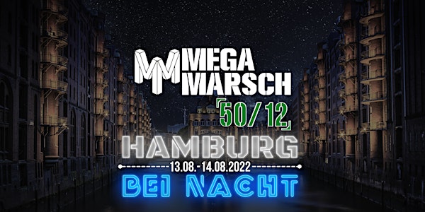 Megamarsch 50/12 Hamburg bei Nacht 2022
