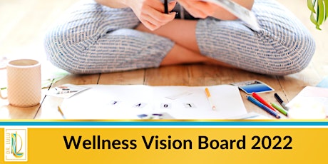 Creating your 2022 Wellness Vision Board tickets