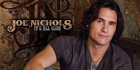 Joe Nichols featuring special guests Tyler Richton and the High Bank Boys!