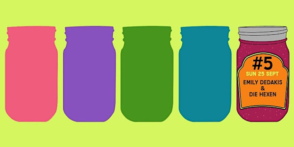 JamJar #5 – Emily Dedakis + Die Hexen