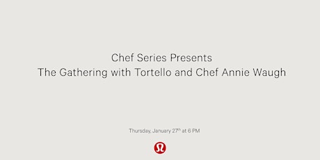 Chef Series Presents: The Gathering with Tortello and Annie Waugh tickets