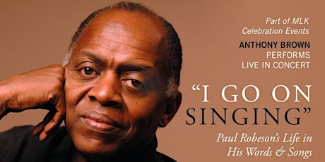 I GO ON SINGING: A Multi-media musical documentary of Paul Robeson's Life tickets