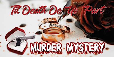 "Til Death Do Us Part" Murder Mystery Dinner tickets