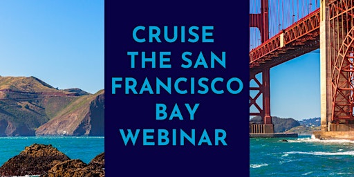 Imagen principal de Cruising The San Francisco Bay Webinar