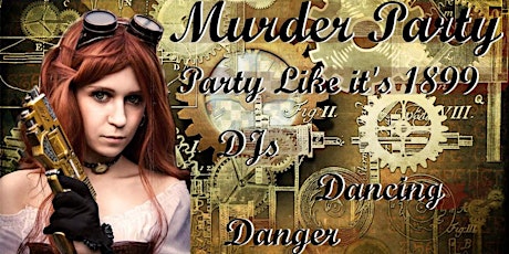 Murder Party: A Steampunk Party with a Murder Mystery Game! tickets