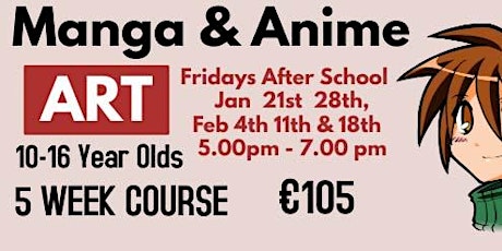 Manga & Anime Art ,10-16 yrs, Fri  5-7pm,  Jan 21, 28, Feb 4, 11 & 18 tickets