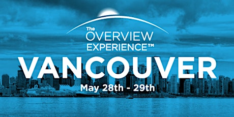 VANCOUVER: The Overview Experience™ - Principles Of Emotional Resilience & Creative Self-Actualization primary image