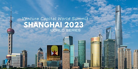 Shanghai 2023 Venture Capital World Summit tickets