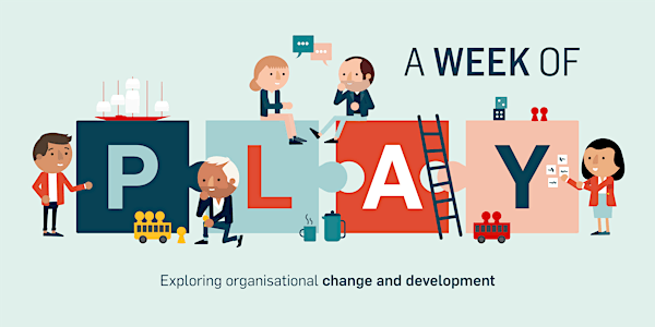 A Week of Play – Exploring organisational change and development