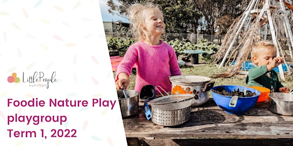 Foodie Nature Play playgroup Term 1, 2022