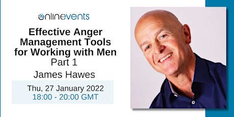 Effective Anger Management Tools for Working with Men Part 1 - James Hawes tickets