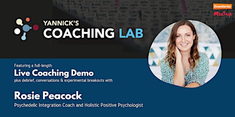 Yannick's Coaching Lab: Psychedelics-assisted Coaching w/ Rosie Peacock