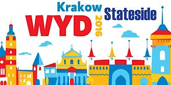 Stateside Celebration of World Youth Day Krakow 2016