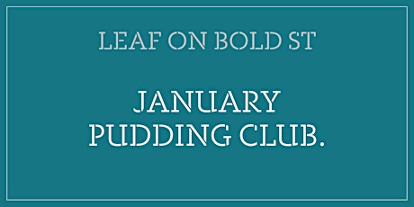 LEAF on Bold St - January Pudding Club tickets