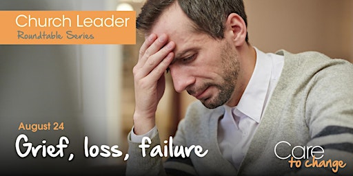 Church Leader Roundtable: Grief, Loss, and Failure