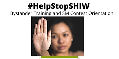 #HelpStopSHIW  SM Contest  Orientation /Bystander Intervention Training tickets