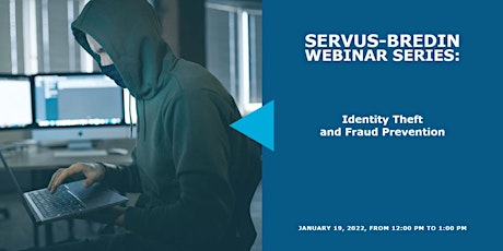 Servus-Bredin Webinar Series: Identity Theft and Fraud Prevention tickets
