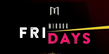 Mirror Fridays tickets