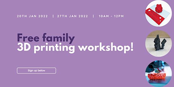 Free family 3D printing workshop! - NOW ONLINE during red light settings