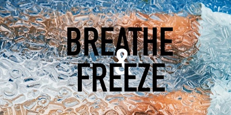 Breathe & Freeze tickets