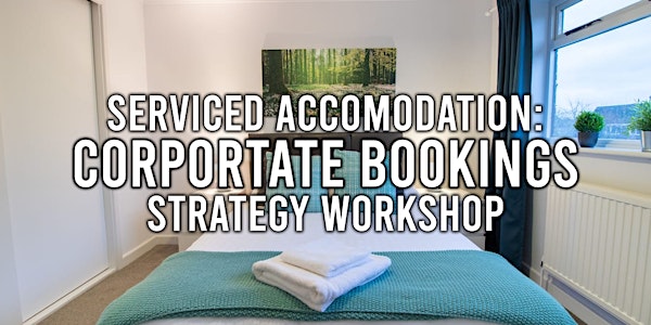 Serviced Accommodation Corporate Booking - Online Workshop!