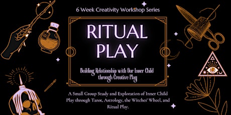 Ritual Play: A 6 Week Creative Play Workshop tickets