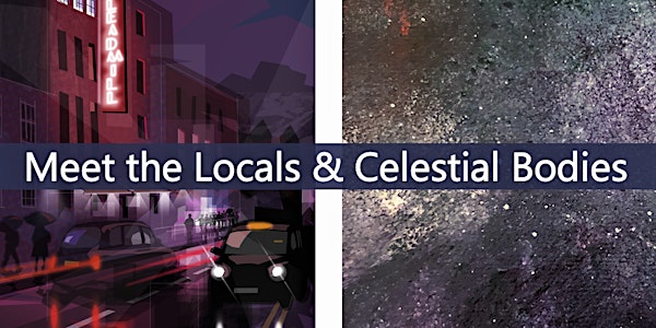 Private View - 'Meet the Locals' & 'Celestial Bodies'
