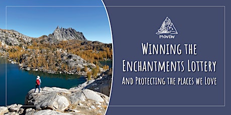 Winning the Enchantments Lottery & Protecting the Places We Love tickets