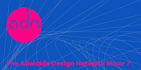 Adelaide Design Network - Mixer 7 tickets