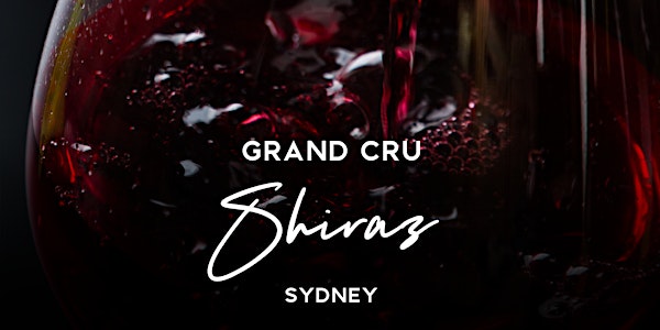 Grand Cru Shiraz Tasting Sydney 7th July 2022 6.30pm