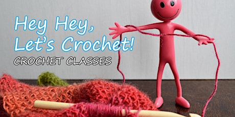 Hey Hey, Let's Crochet! - BEGINNERS Crochet Classes
