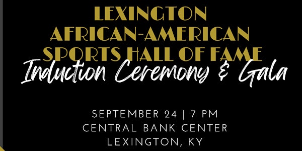 Lexington African-American Sports Hall of Fame Induction Ceremony and Gala