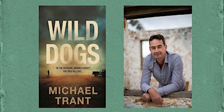 Author Talk: Michael Trant on Wild Dogs tickets
