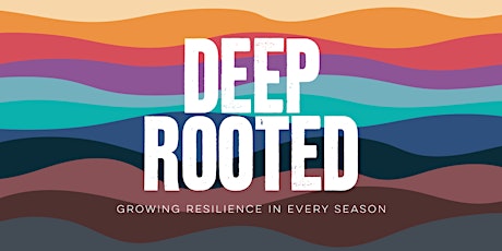 Deep Rooted tickets